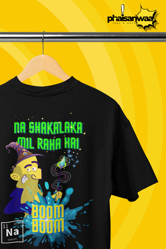 Na Shakalaka mil raha hai na boom boom- Oversize Fit